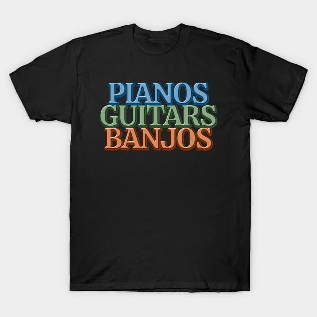 Pianos Guitars Banjos T-Shirt by Kelly Louise Art